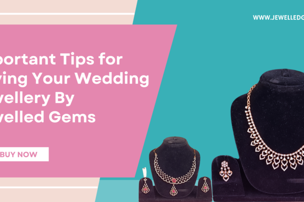 Important Tips for Buying Your Wedding Jewellery
