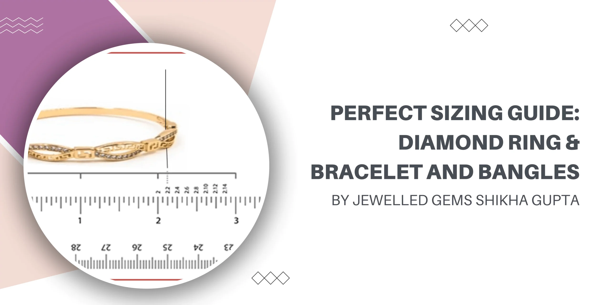 Perfect Sizing Guide: Diamond Ring & Bracelet and Bangles by Jewelled Gems Shikha Gupta