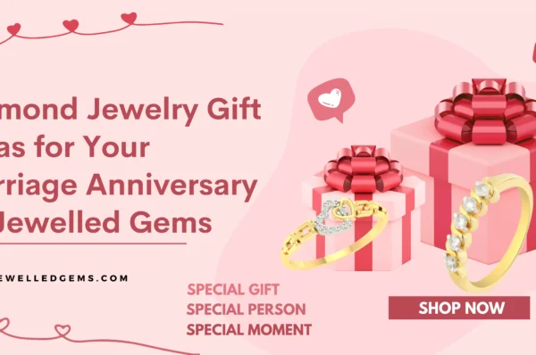 Diamond Jewelry Gift Ideas for Your Marriage Anniversary by Jewelled Gems